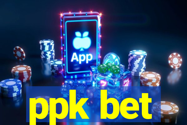 ppk bet